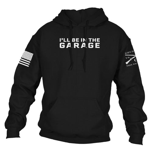 Grunt Style I'll Be In The Garage Hoodie - Black hoodies
