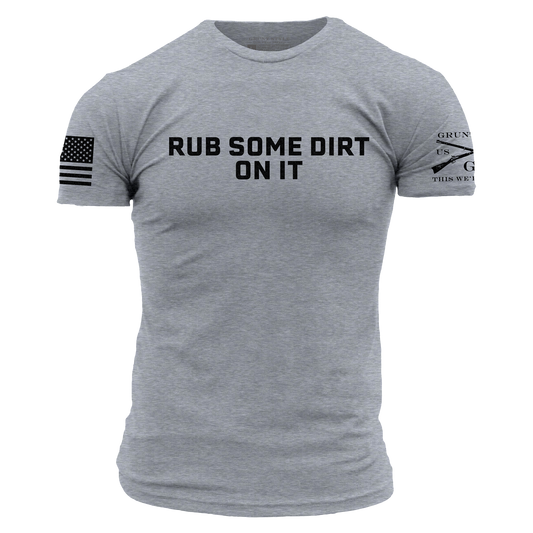 Rub some dirt on it shirts for dad