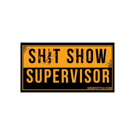 Sh*t Show Supervisor Sticker