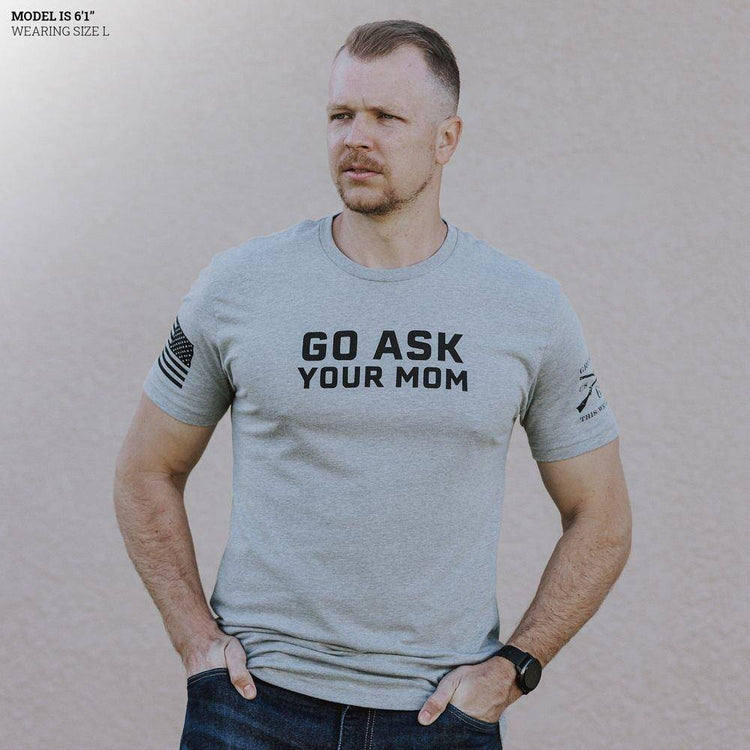 Go Ask Your Mom Funny Shirts 