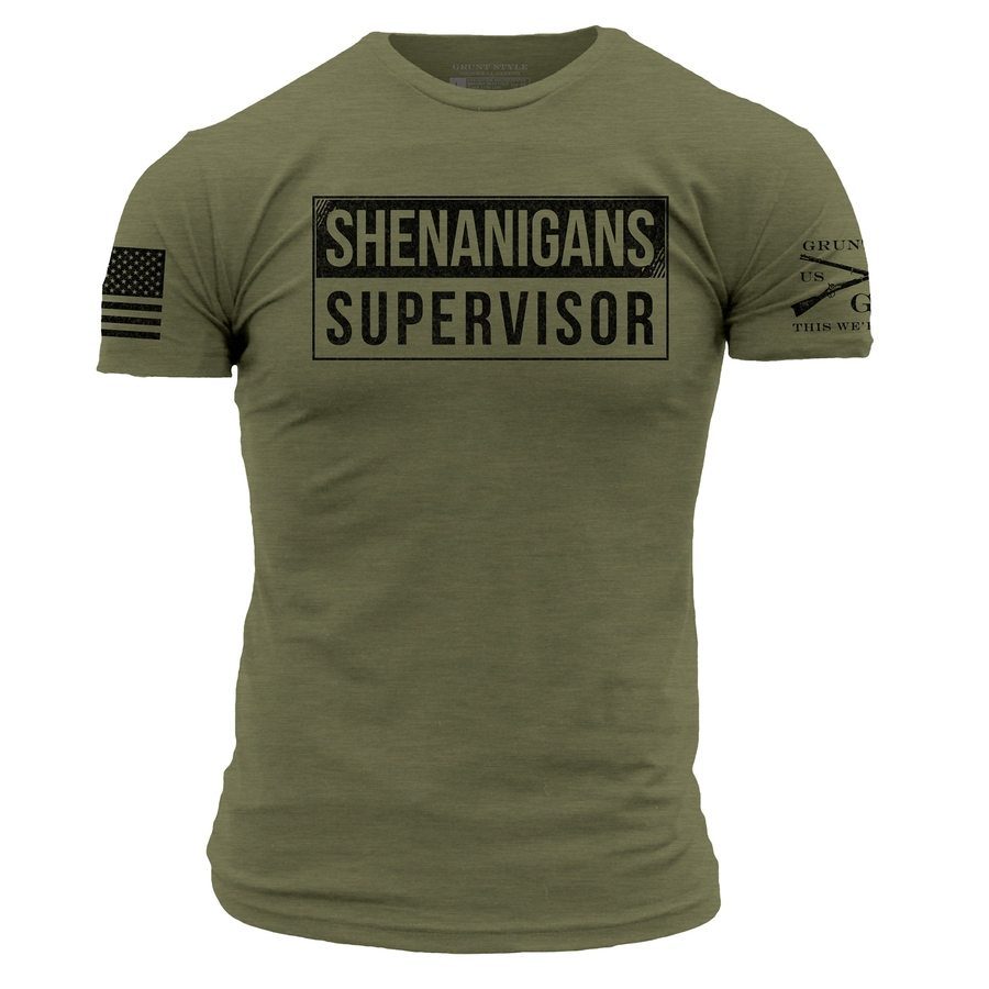 Shenanigans Supervisor T-Shirt - Military Green – Grunt Style, LLC