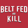 Grunt Style Belt Fed and Kill T-Shirt - Red artwork