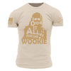 Grunt Style For The Wookie T-Shirt - Sand T-Shirt