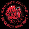 Grunt Style USMC - Retreat, Hell T-Shirt - Black artwork