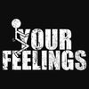 White text 'YOUR FEELINGS' with a stick figure on a black background