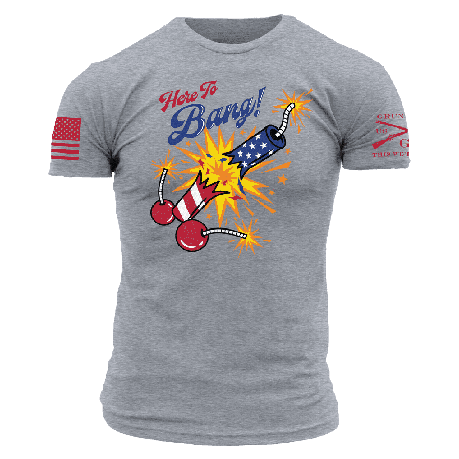 Here To Bang 4th of July Shirts Grunt Style, LLC