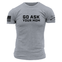 Go Ask Your Mom T-Shirt - Dark Heather Gray