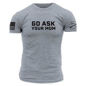 Go Ask Your Mom T-Shirt - Dark Heather Gray