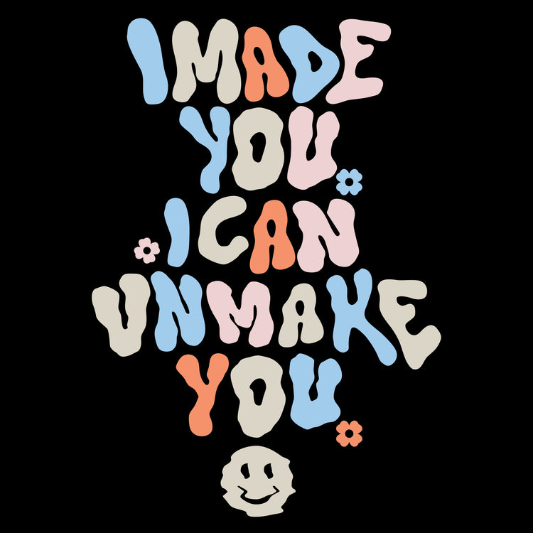 Shirts for Moms - Unmake You 