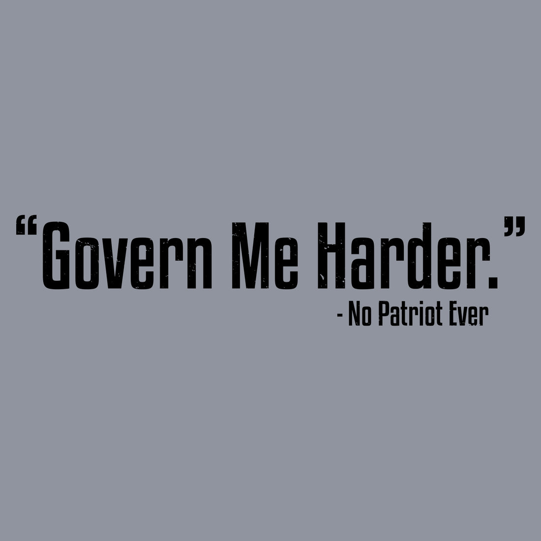 Govern Me Harder T-Shirt - Dark Heather Gray
