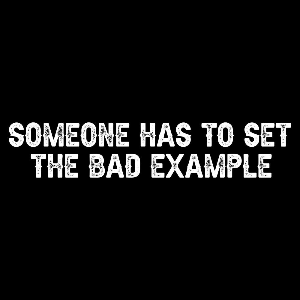 Bad Example T-Shirt - Black – Grunt Style, LLC