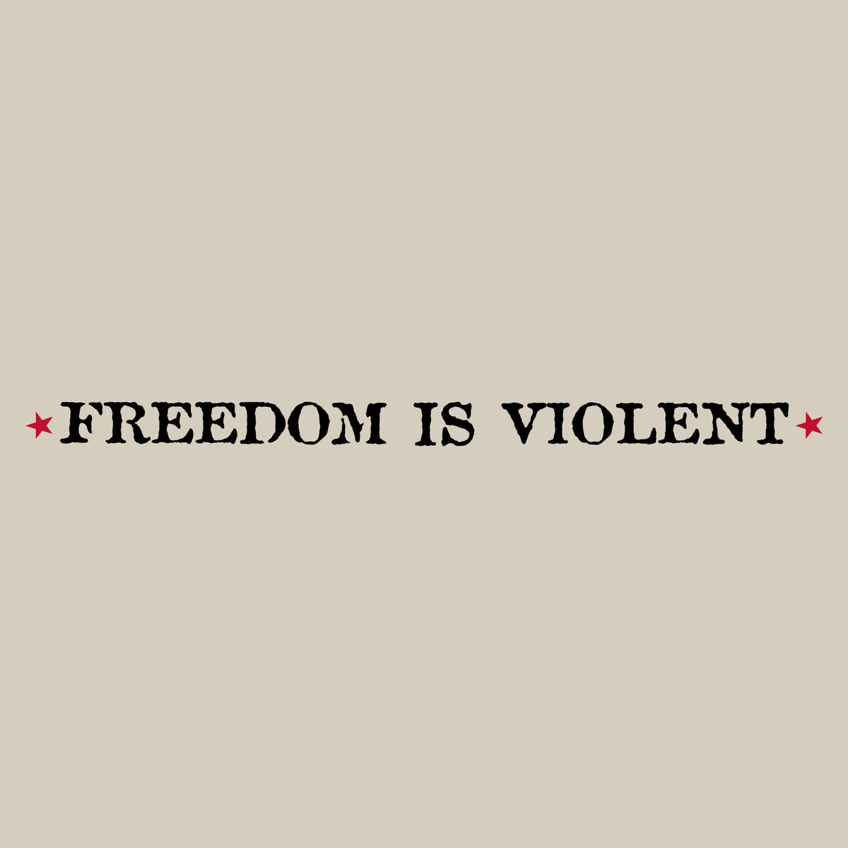 Freedom Is Violent Hoodie - Sand