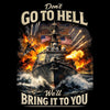 Warship with American flags on a dark background with text 'Don't Go to Hell, We'll Bring it to You'.
