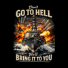 Warship with American flags on a black background with text 'Don't Go to Hell, We'll Bring it to You'.