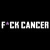 White text 'F*CK CANCER' on a black background