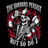 A black graphic print featuring a skeleton in a firefighter helmet and jacket, holding an axe, with red flames and the text 'THE HORRORS PERSIST BUT SO DO I' in a distressed white font.