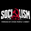 A black square graphic with the word 'SOCIALISM' in large cracked white letters and a red hammer-and-sickle symbol over the O, plus the phrase 'POWERED BY OTHER PEOPLE'S MONEY' in white below.
