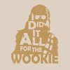 Grunt Style For The Wookie T-Shirt - Sand artwork