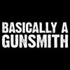 Grunt Style Basically A Gunsmith T-Shirt - Black artwork