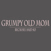 Grunt Style Women's Grumpy Old Mom Relaxed Fit T-Shirt - Asphalt T-Shirt