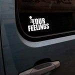 F*ck Your Feelings 6" Decal | Grunt Style