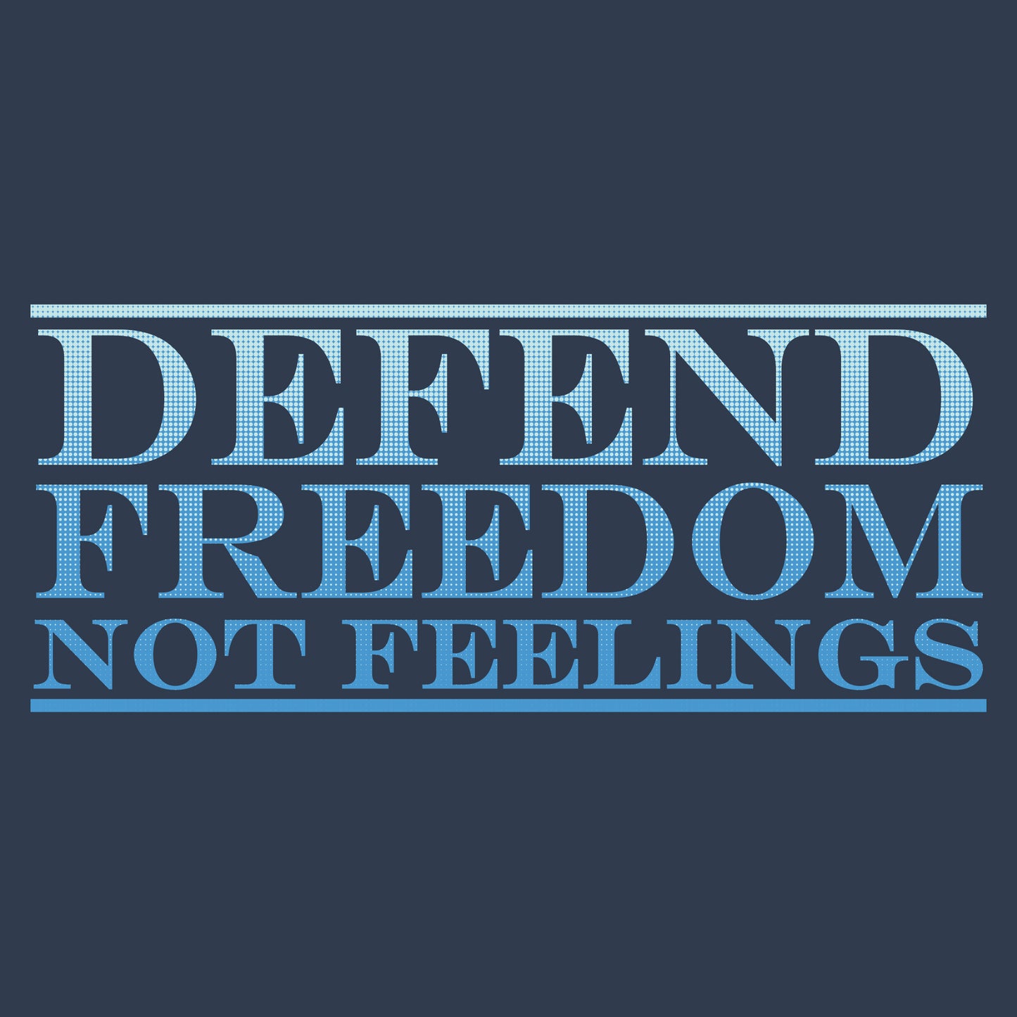 Defend Freedom not feelings graphic | Grunt Style 