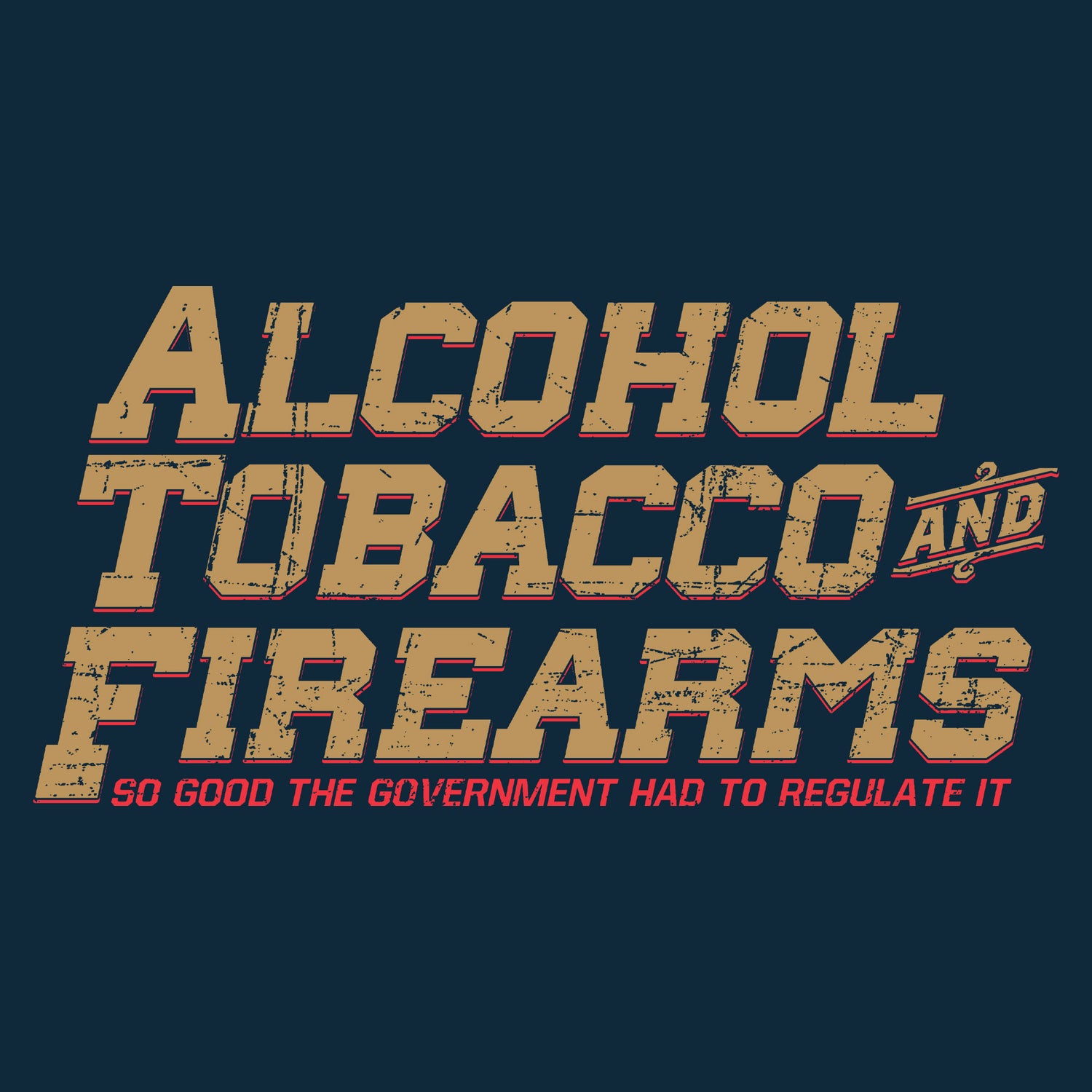 Alcohol, Tobacco, Firearms | Patriotic Shirt for Men