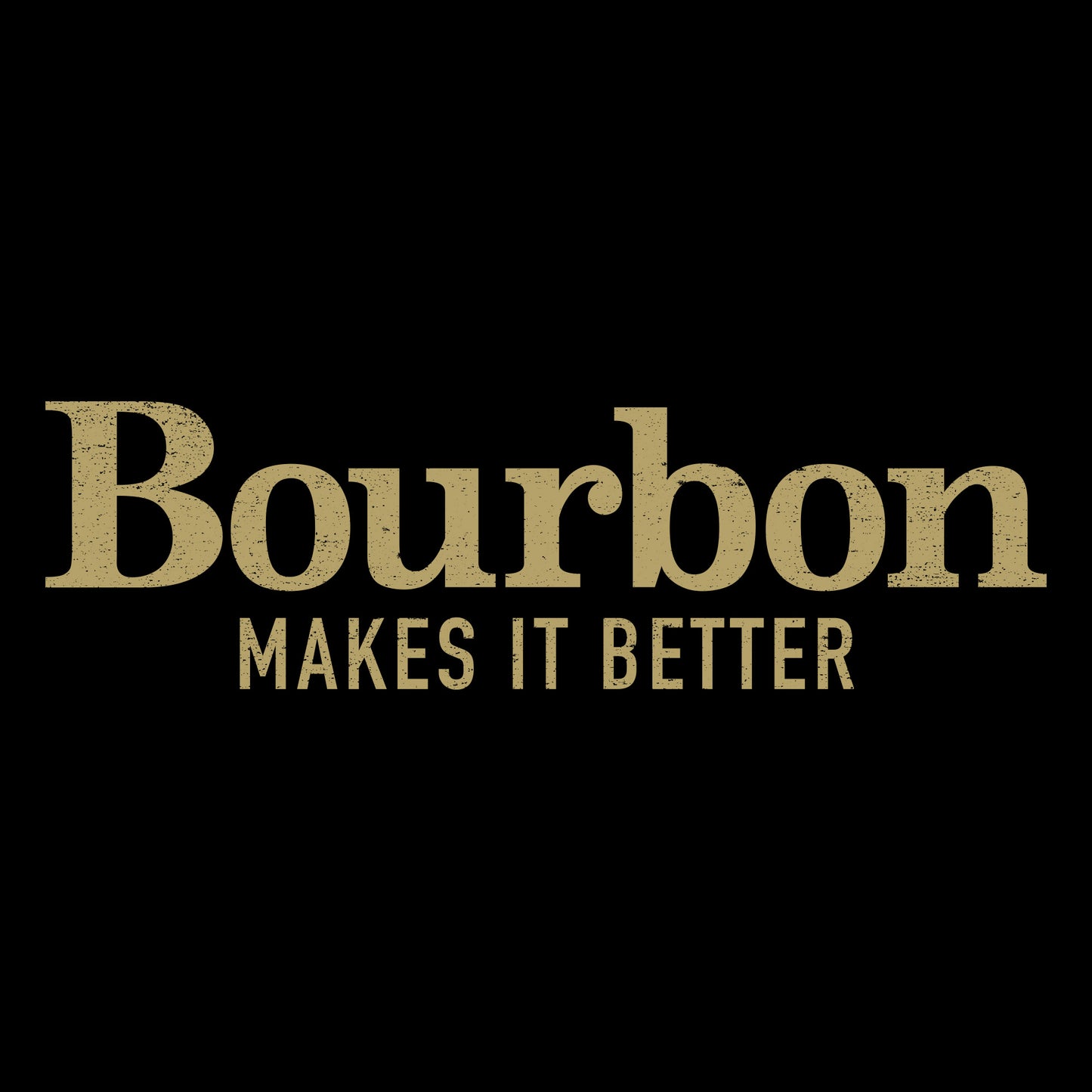 Bourbon Makes It Better Tee for Ladies | Grunt Style 